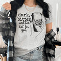 Dark Bitter And Too Hot For You Tee - WonderingCloth