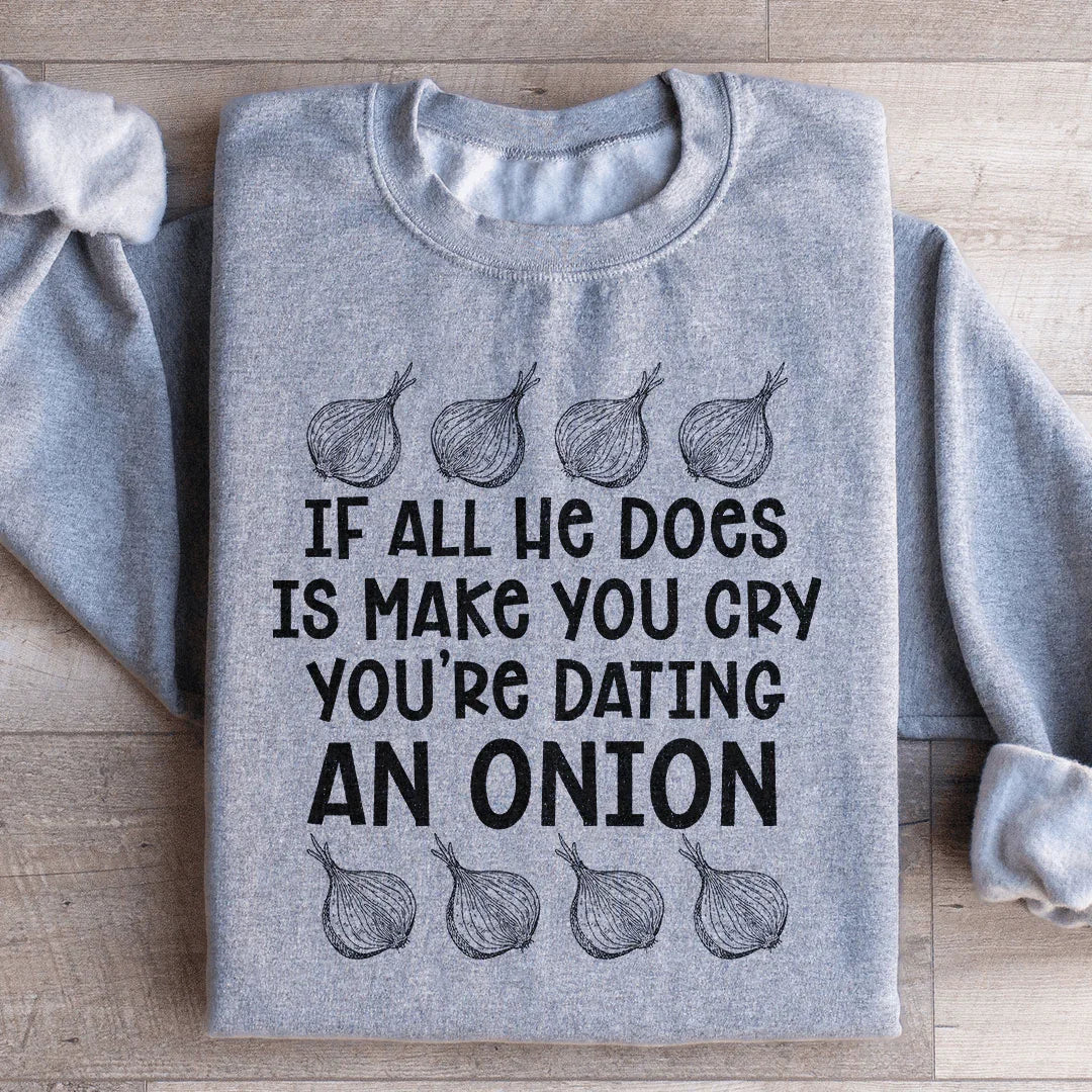 Dating An Onion Sweatshirt - WonderingCloth