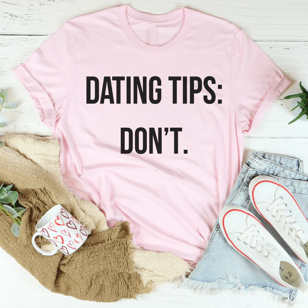 Dating Tips Tee - WonderingCloth