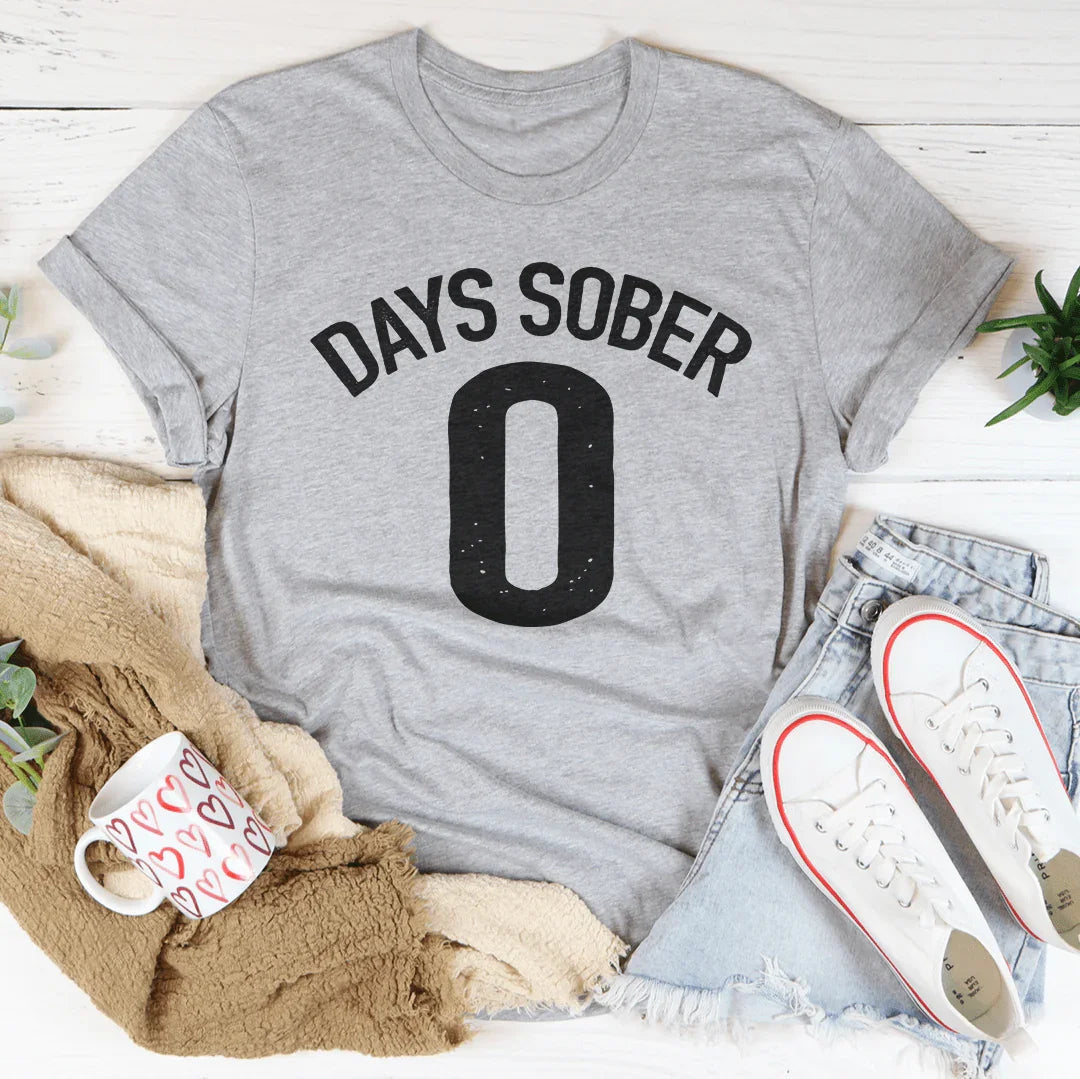 Days Sober 0 Tee - WonderingCloth