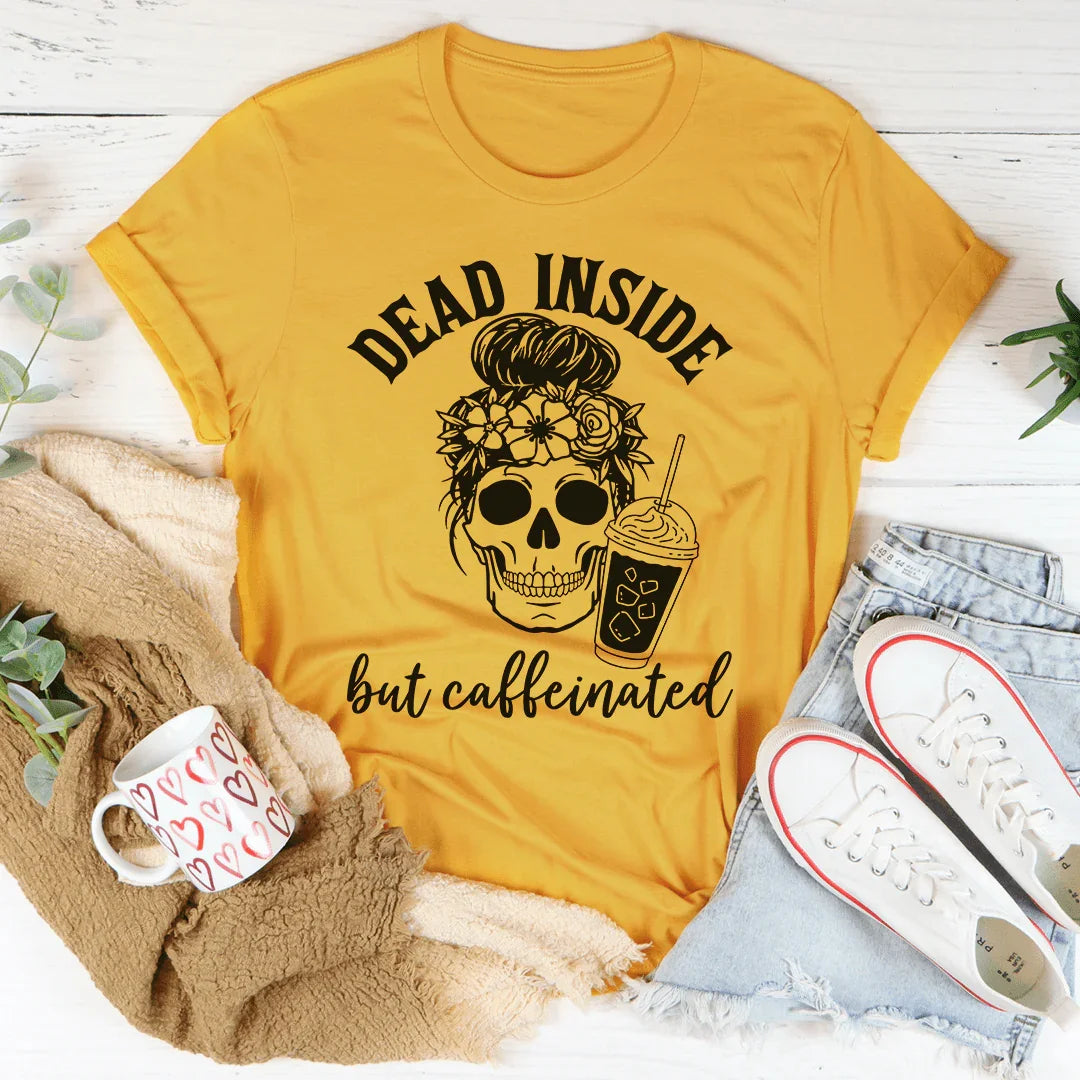 Dead Inside But Caffeinated Tee - WonderingCloth
