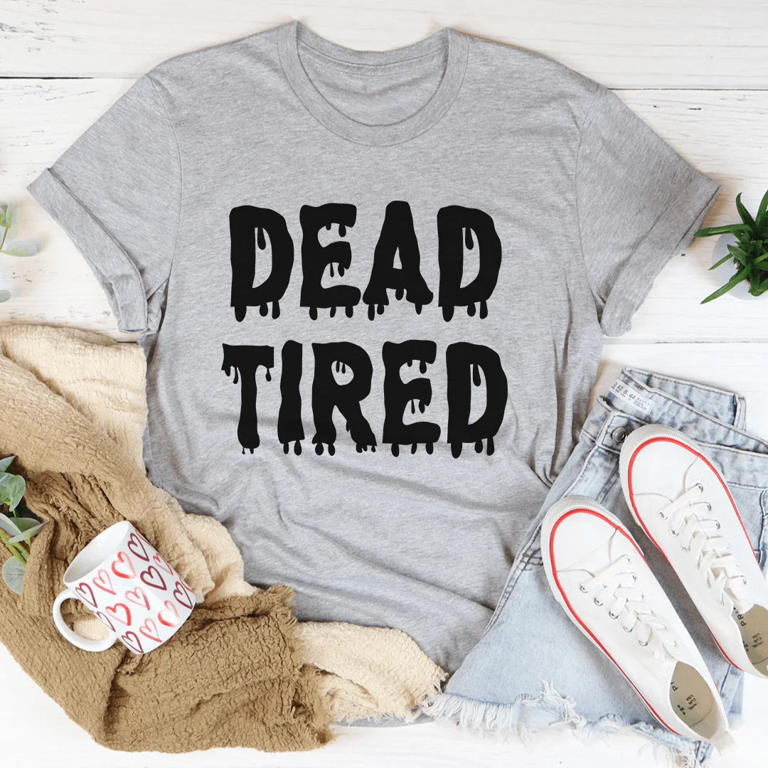 Dead Tired Tee - WonderingCloth