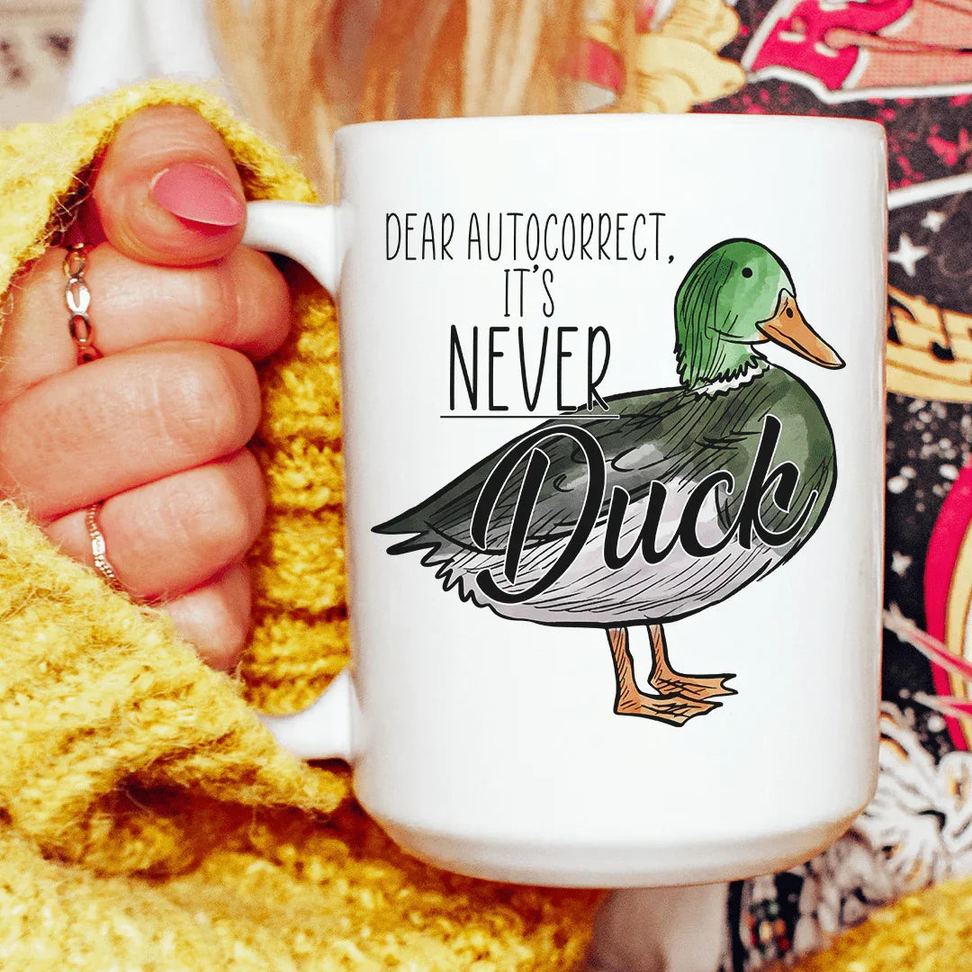 Dear Autocorrect It's Never Duck Ceramic Mug 15 oz - WonderingCloth