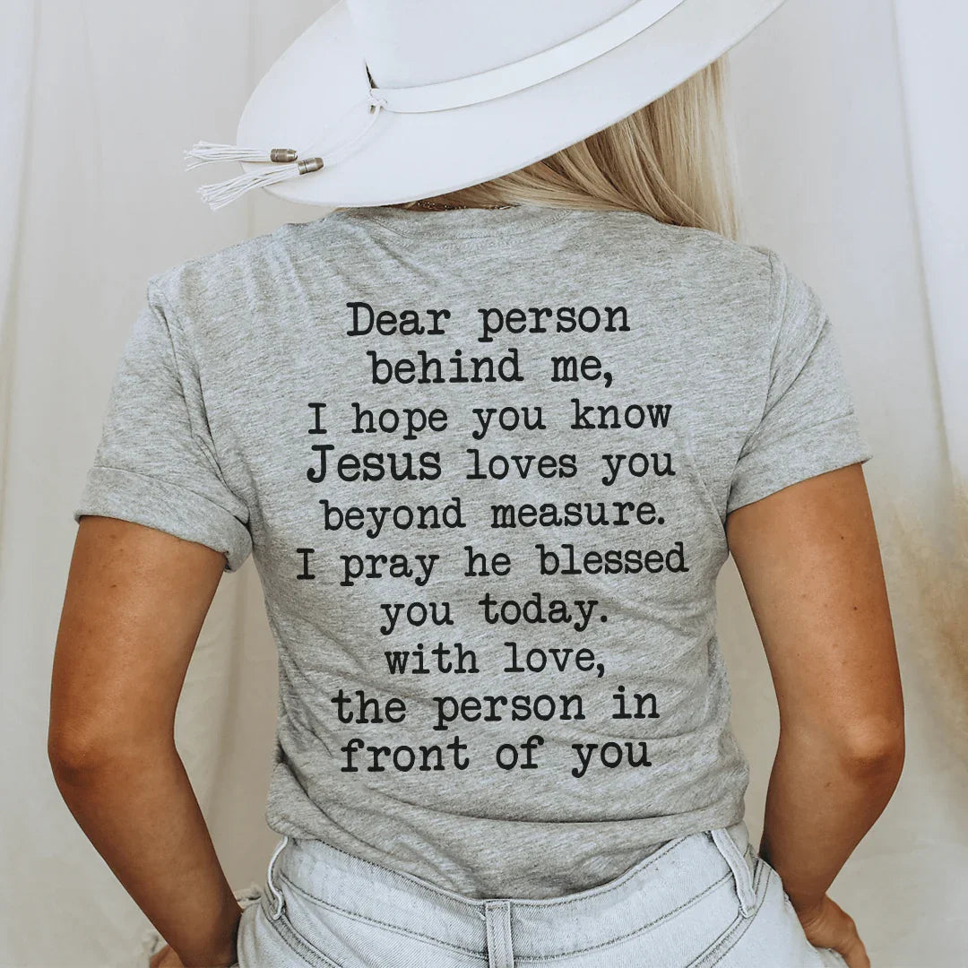 Dear Person Behind Me Jesus Loves You Tee - WonderingCloth