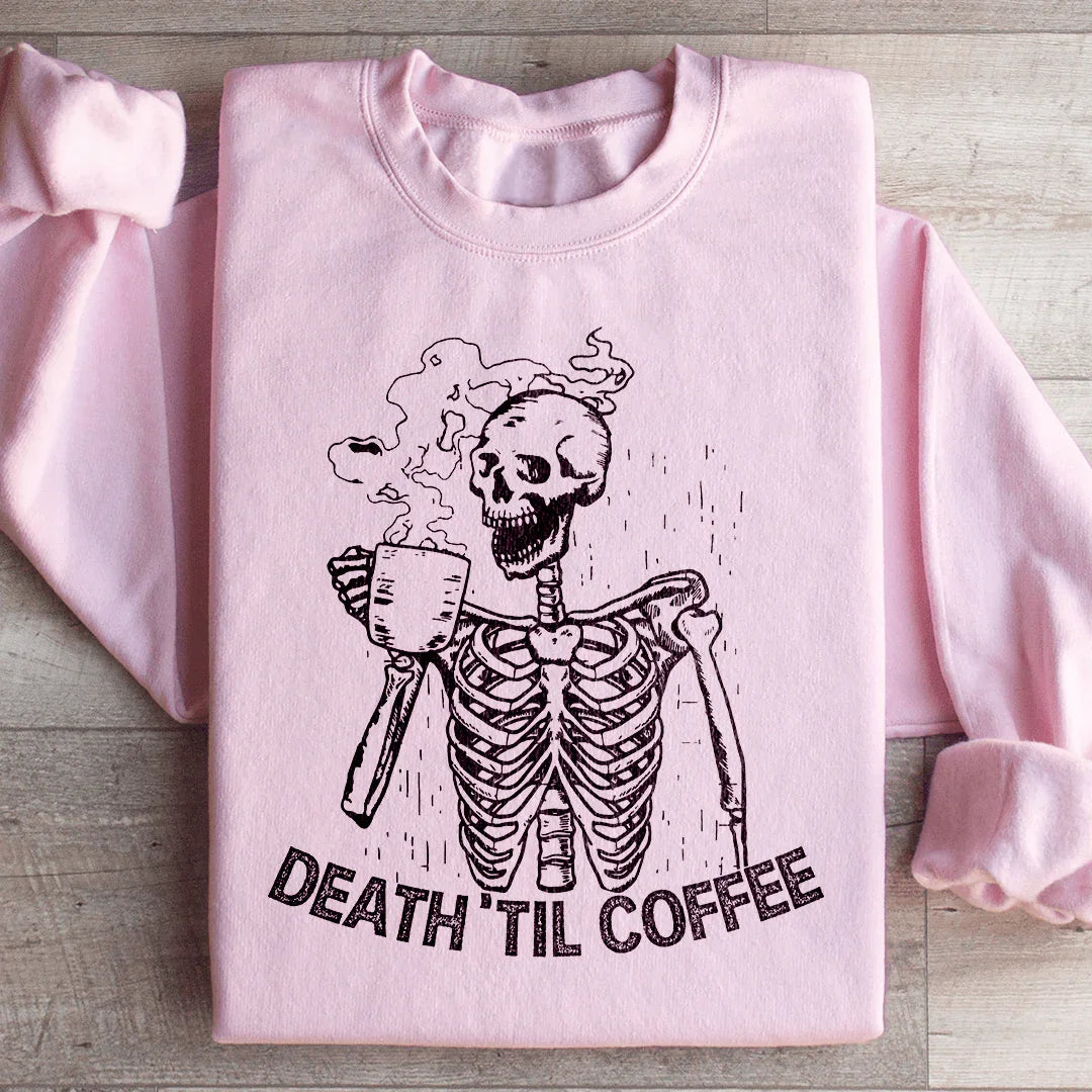 Death Til Coffee Sweatshirt - WonderingCloth