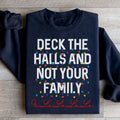 Deck The Halls And Not Your Family Sweatshirt - WonderingCloth