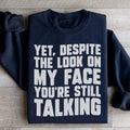 Despite The Look On My Face You're Still Talking Sweatshirt - WonderingCloth