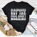 Diagnosed But The Meds Aren't Working Tee - WonderingCloth