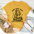 Did You Say Dry & Tasteless Tee - WonderingCloth