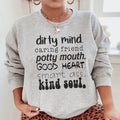 Dirty Mind Caring Friend Potty Mouth Good Heart Sweatshirt - WonderingCloth