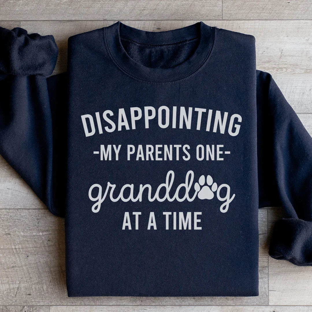 Disappointing My Parents One Granddog At A Time Sweatshirt - WonderingCloth