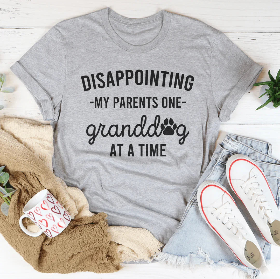Disappointing My Parents One Granddog At A Time Tee - WonderingCloth
