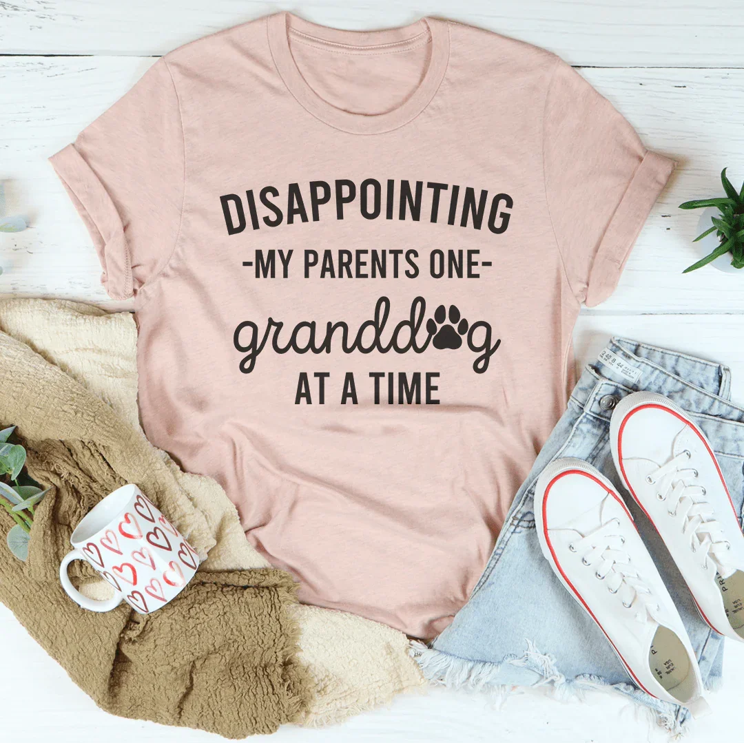 Disappointing My Parents One Granddog At A Time Tee - WonderingCloth