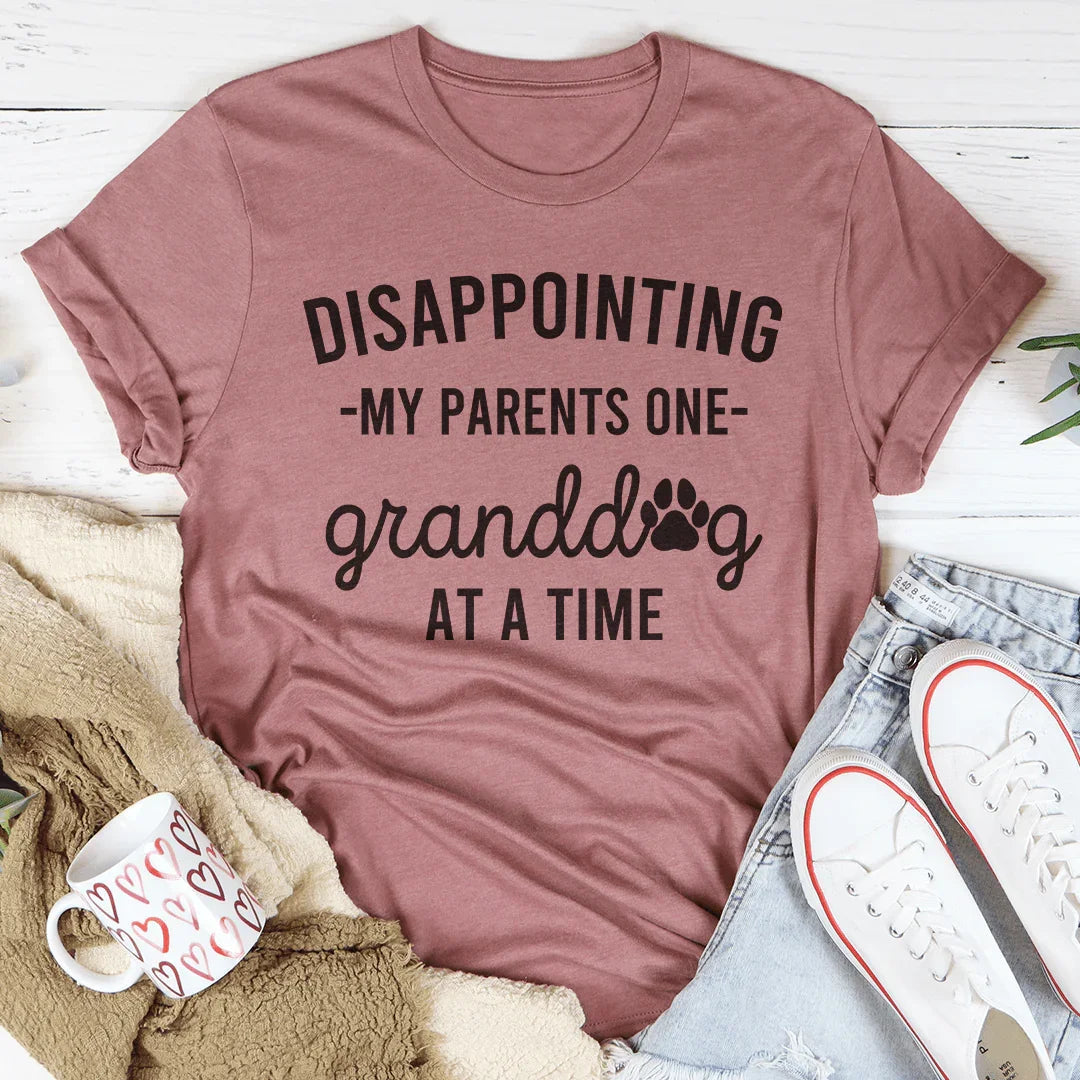 Disappointing My Parents One Granddog At A Time Tee - WonderingCloth