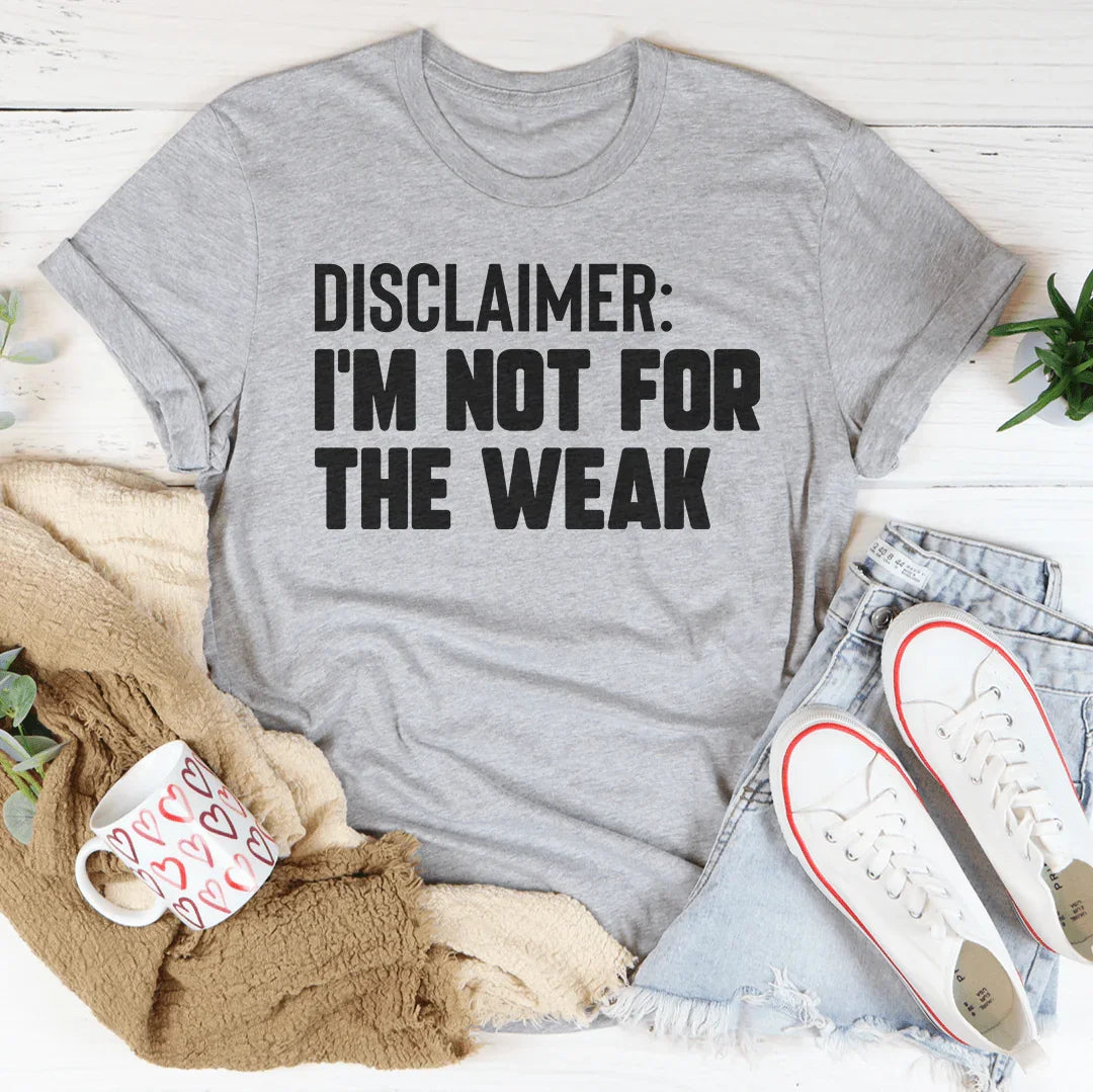 Disclaimer I'm Not For The Weak - WonderingCloth