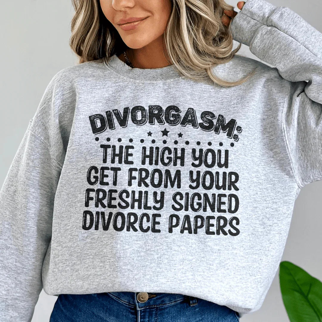 Divorgasm Sweatshirt - WonderingCloth