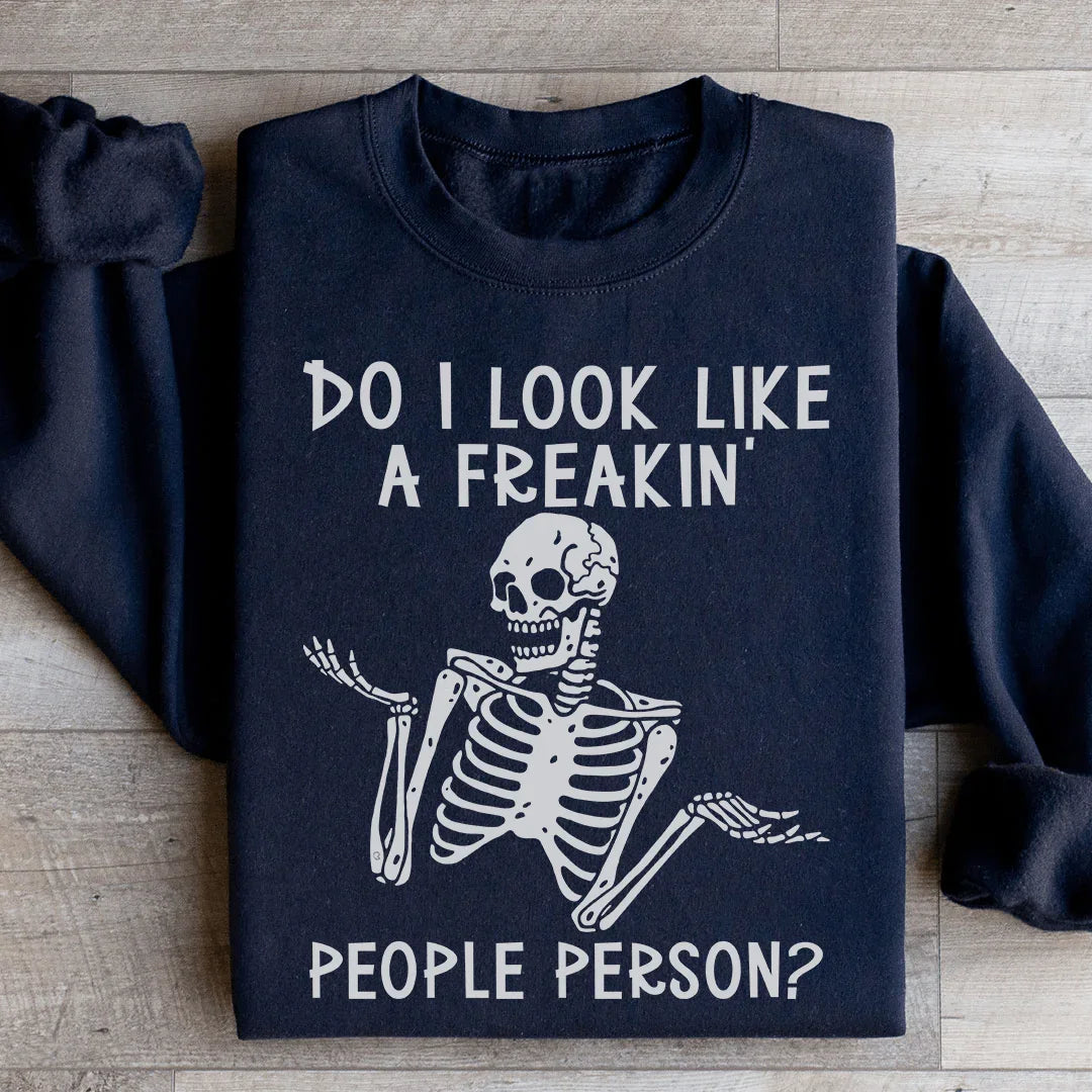 Do I Look Like A Freakin People Person Sweatshirt - WonderingCloth