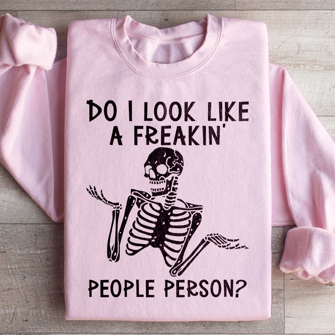 Do I Look Like A Freakin People Person Sweatshirt - WonderingCloth