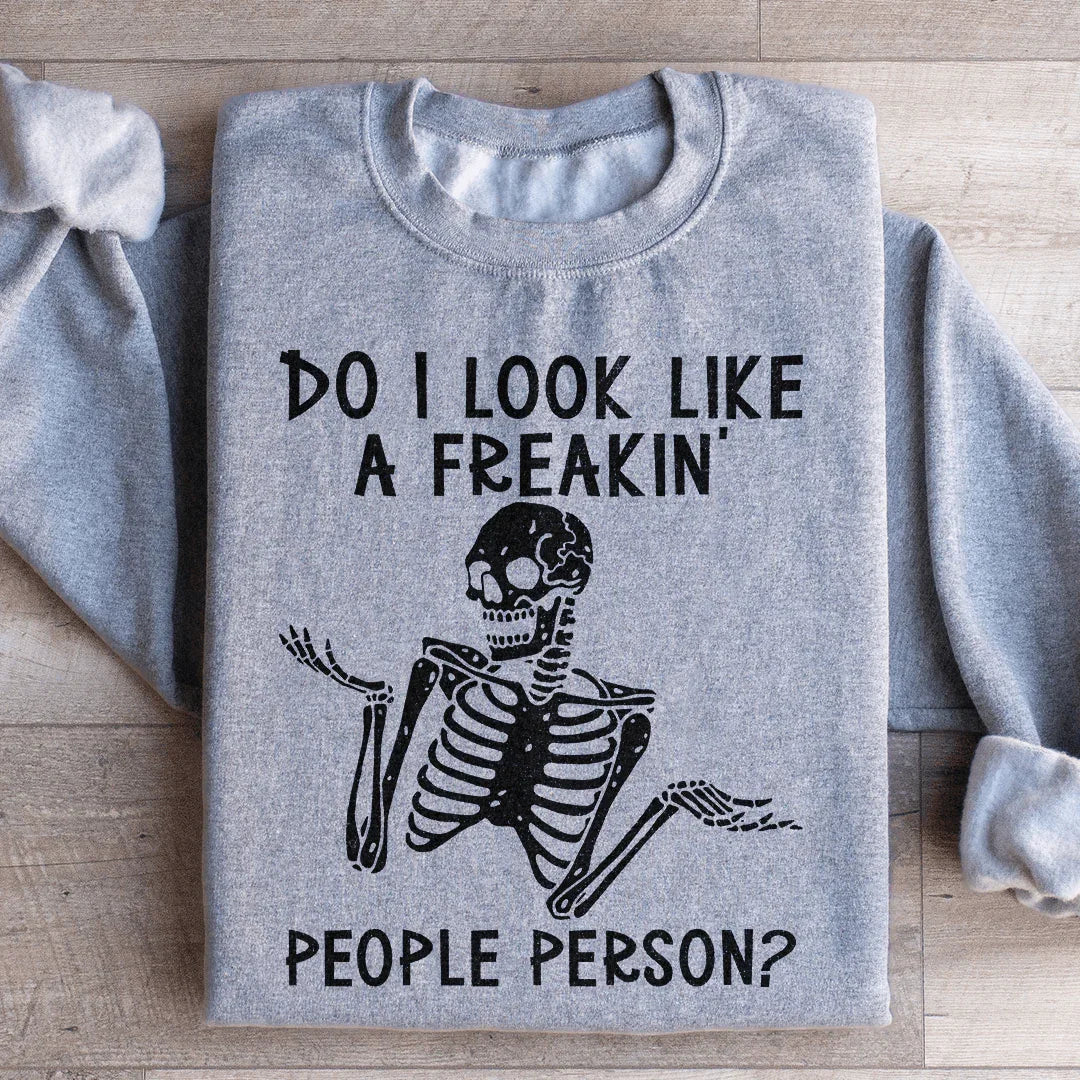 Do I Look Like A Freakin People Person Sweatshirt - WonderingCloth