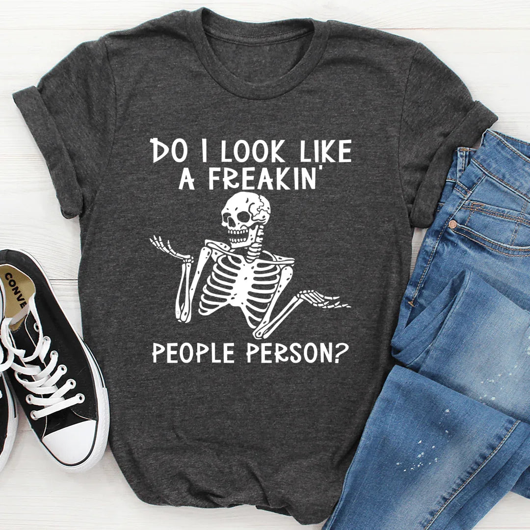 Do I Look Like A Freakin People Person Tee - WonderingCloth