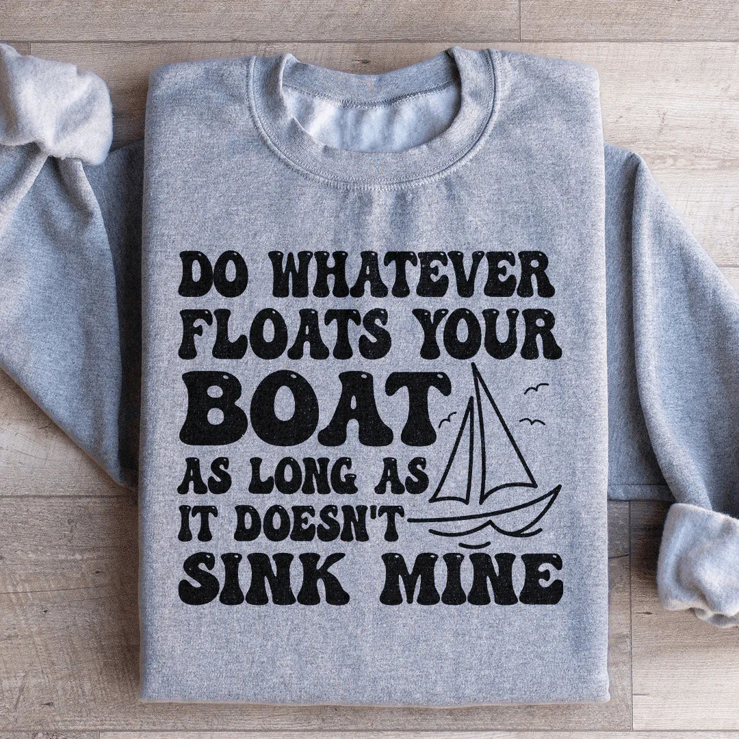 Do Whatever Floats Your Boat Sweatshirt - WonderingCloth