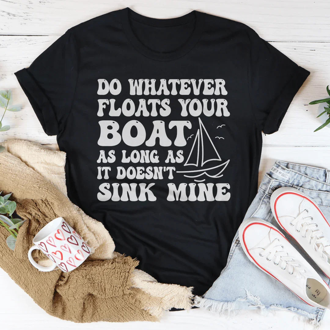 Do Whatever Floats Your Boat Tee - WonderingCloth