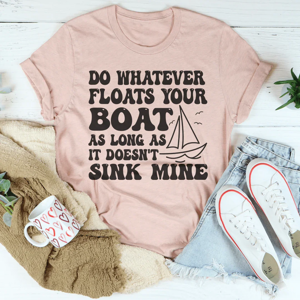 Do Whatever Floats Your Boat Tee - WonderingCloth