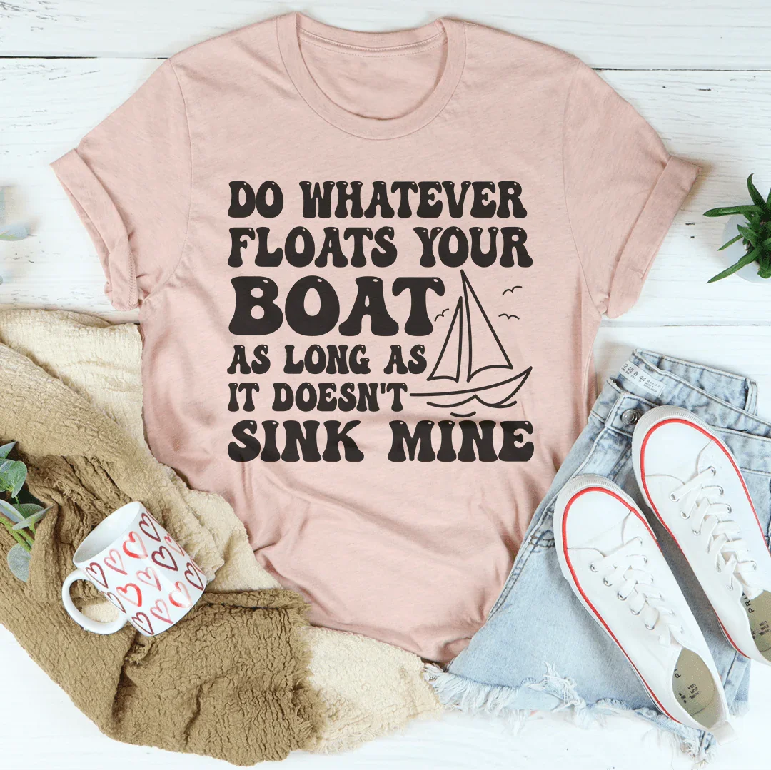 Do Whatever Floats Your Boat Tee - WonderingCloth