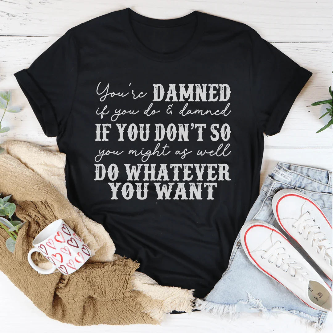 Do Whatever You Want Tee - WonderingCloth