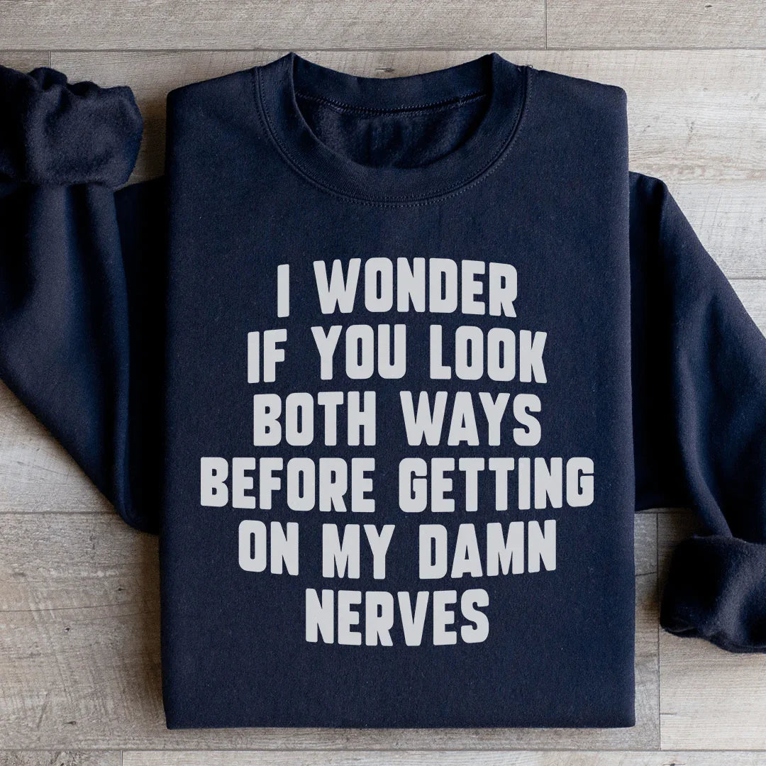 Do You Look Both Ways Sweatshirt - WonderingCloth