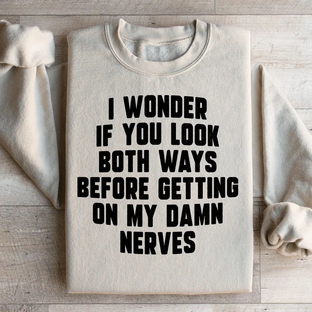 Do You Look Both Ways Sweatshirt - WonderingCloth