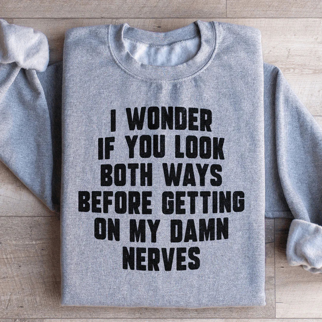 Do You Look Both Ways Sweatshirt - WonderingCloth