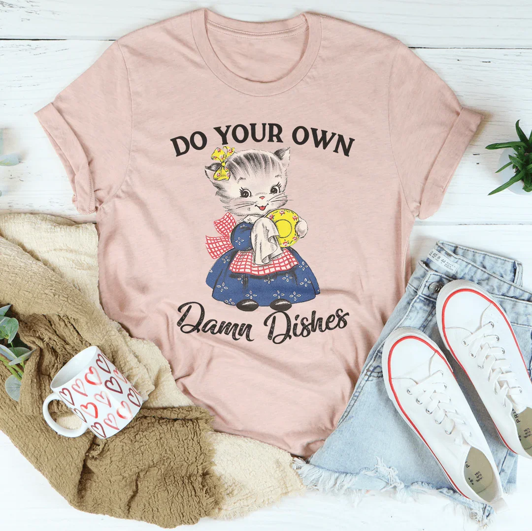 Do Your Own Damn Dishes Tee - WonderingCloth