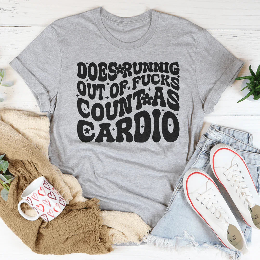 Does Running Out Of -cks Count As Cardio Tee - WonderingCloth