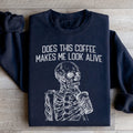 Does this Coffee Makes Me Look Alive Sweatshirt - WonderingCloth