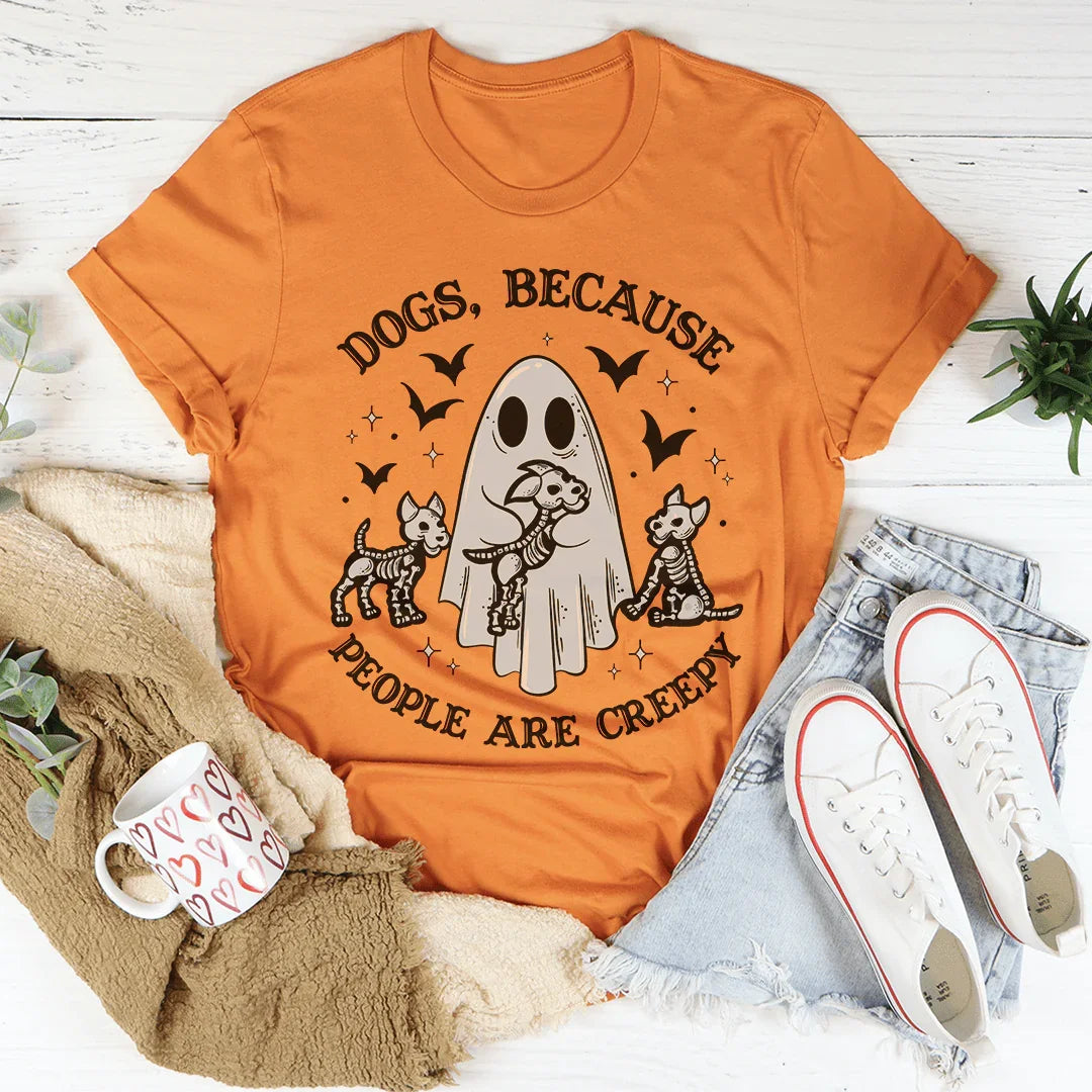 Dogs Because People Are Creepy Tee - WonderingCloth