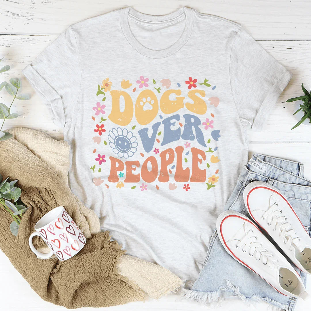 Dogs Over People Tee - WonderingCloth