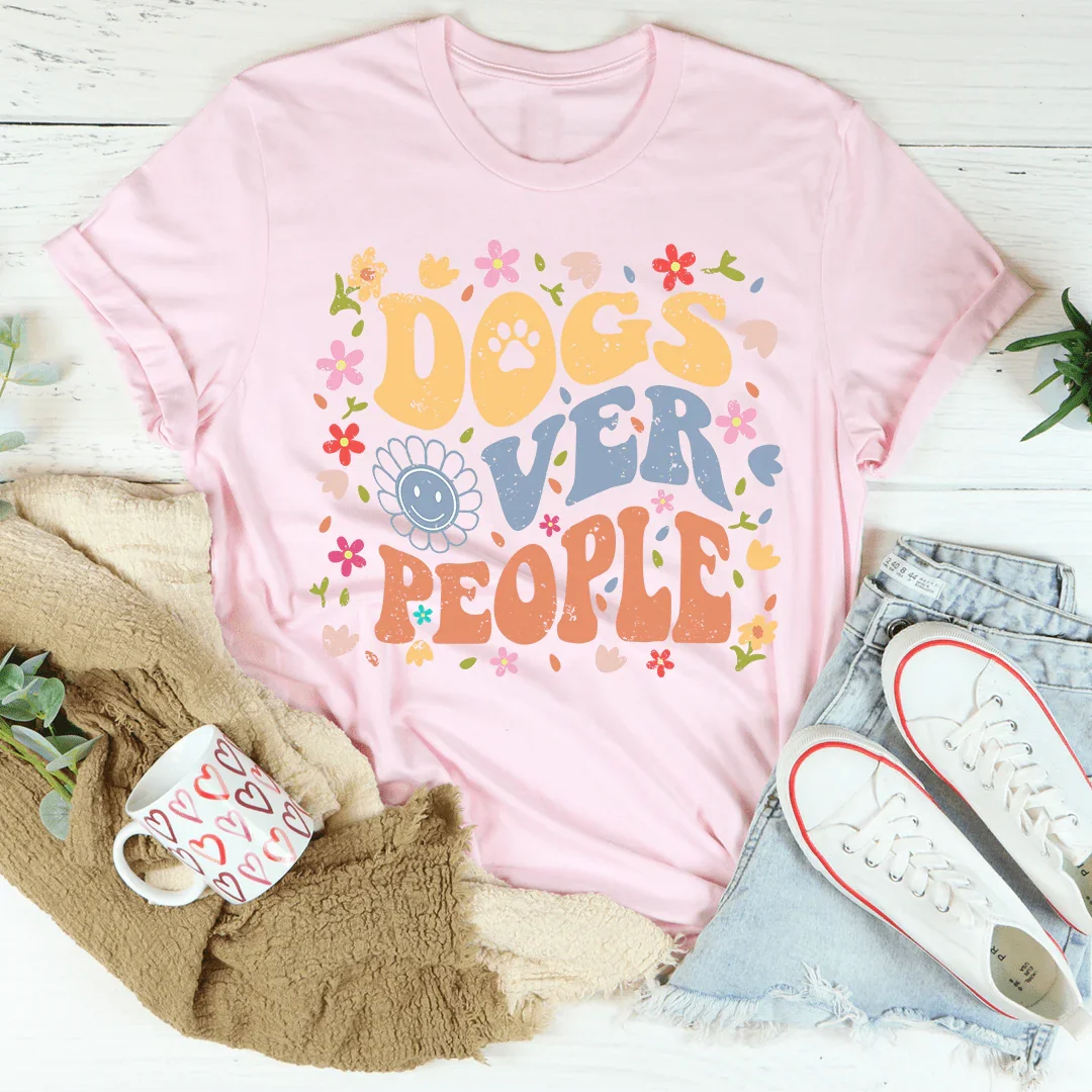 Dogs Over People Tee - WonderingCloth