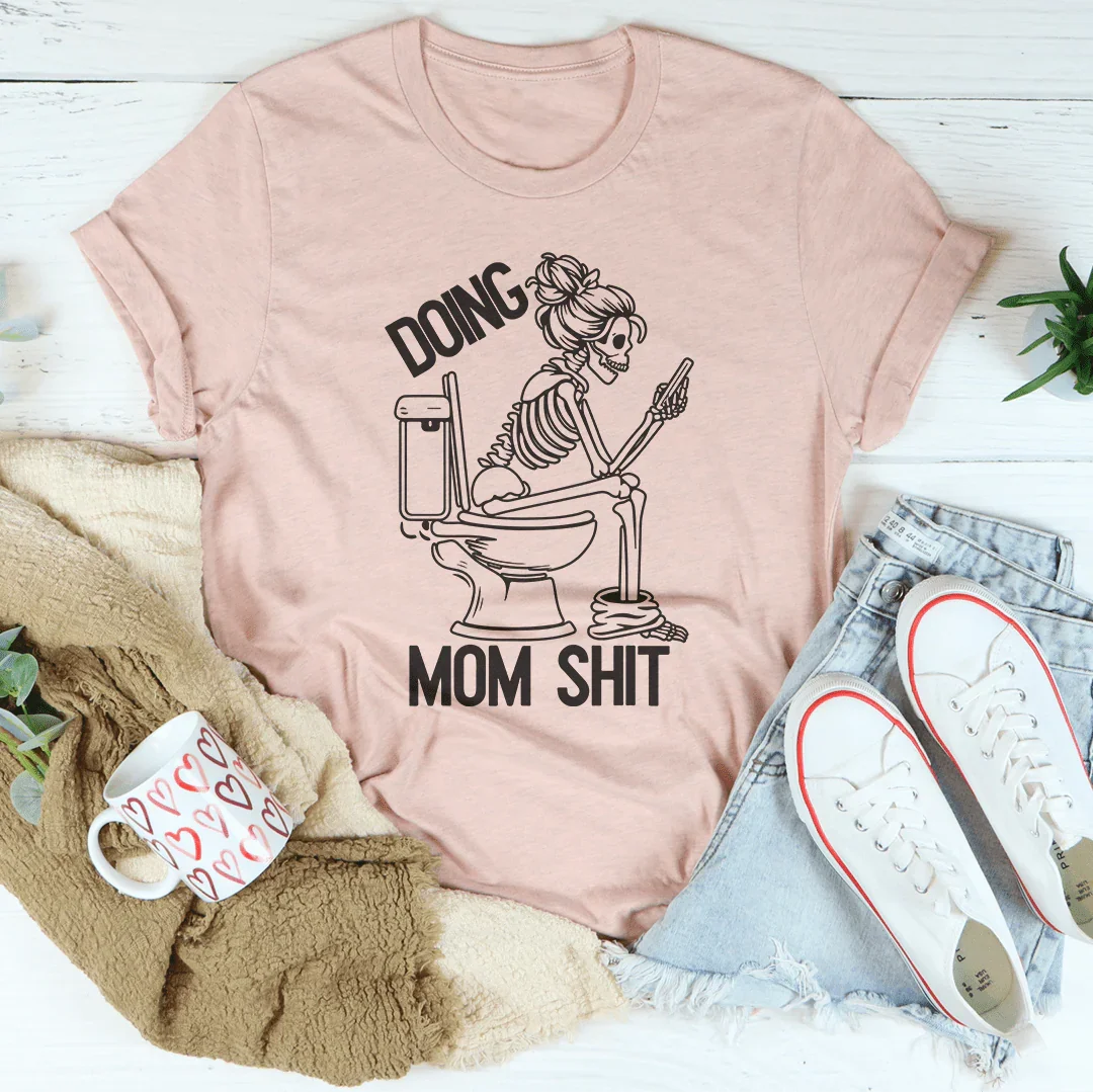Doing Mom S-it Tee - WonderingCloth
