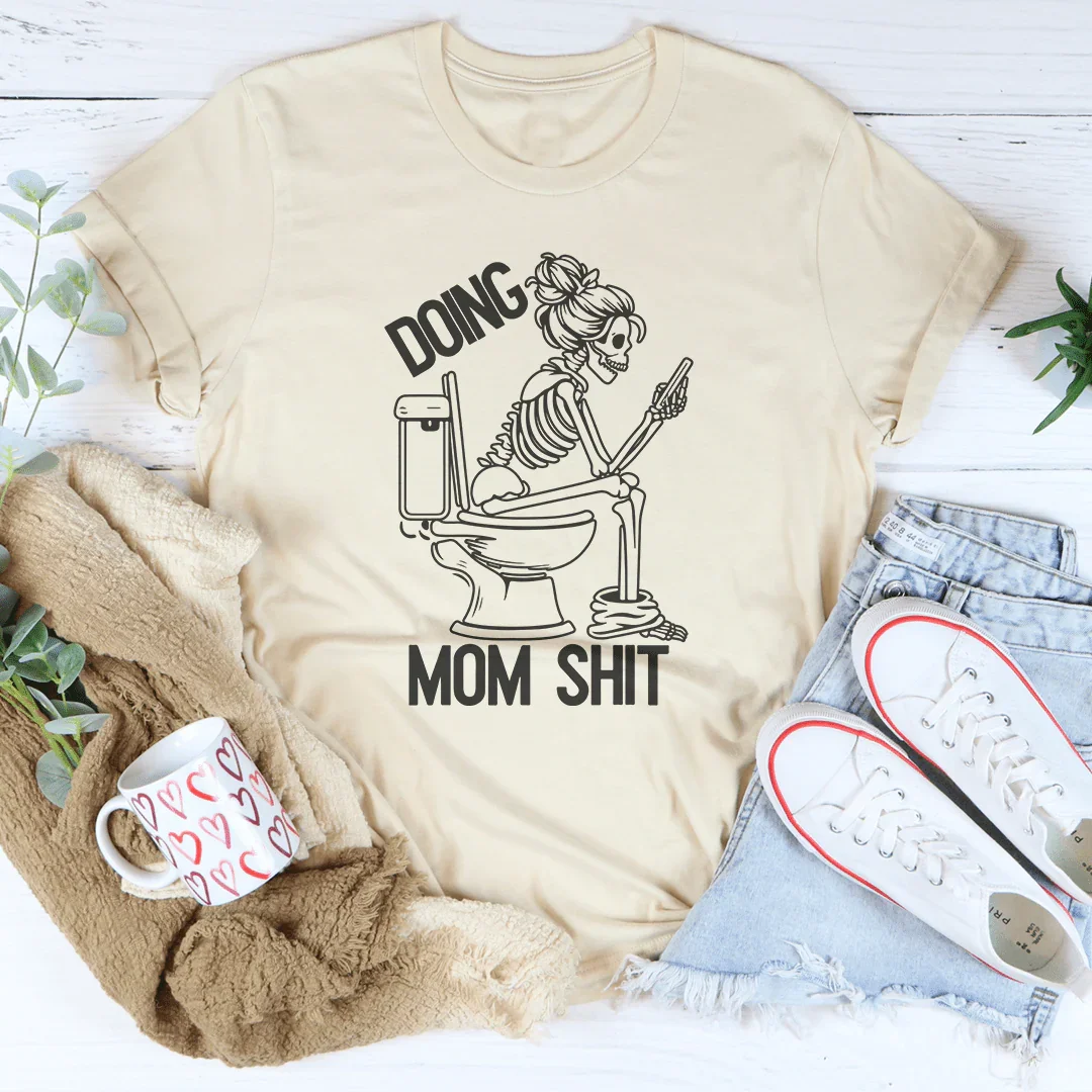 Doing Mom S-it Tee - WonderingCloth