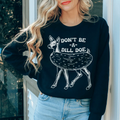 Don't Be A Dill Doe Sweatshirt - WonderingCloth