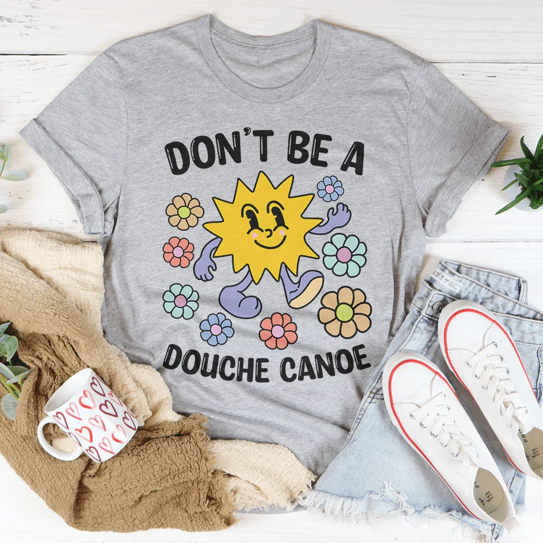 Don't Be A Douche Canoe Tee - WonderingCloth