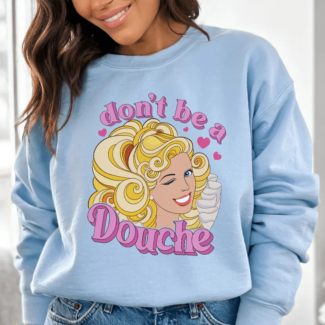 Don't Be A Douche Sweatshirt - WonderingCloth