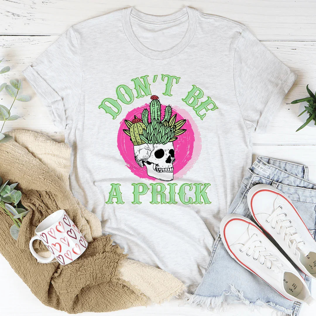 Don't Be A Prick Skull Tee - WonderingCloth