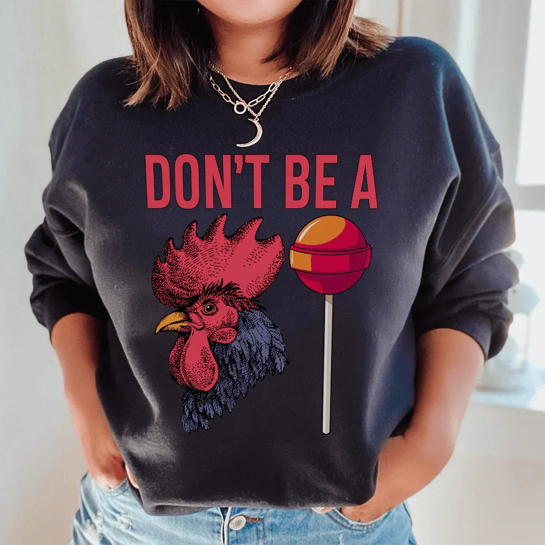 Don't Be A Sweatshirt - WonderingCloth