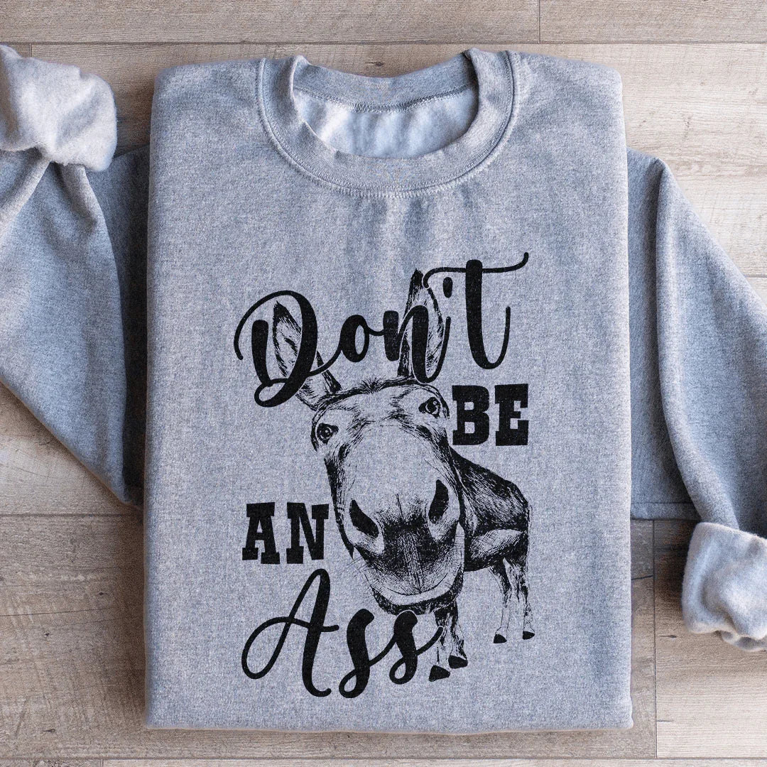 Don't Be An Ass Donkey Sweatshirt - WonderingCloth