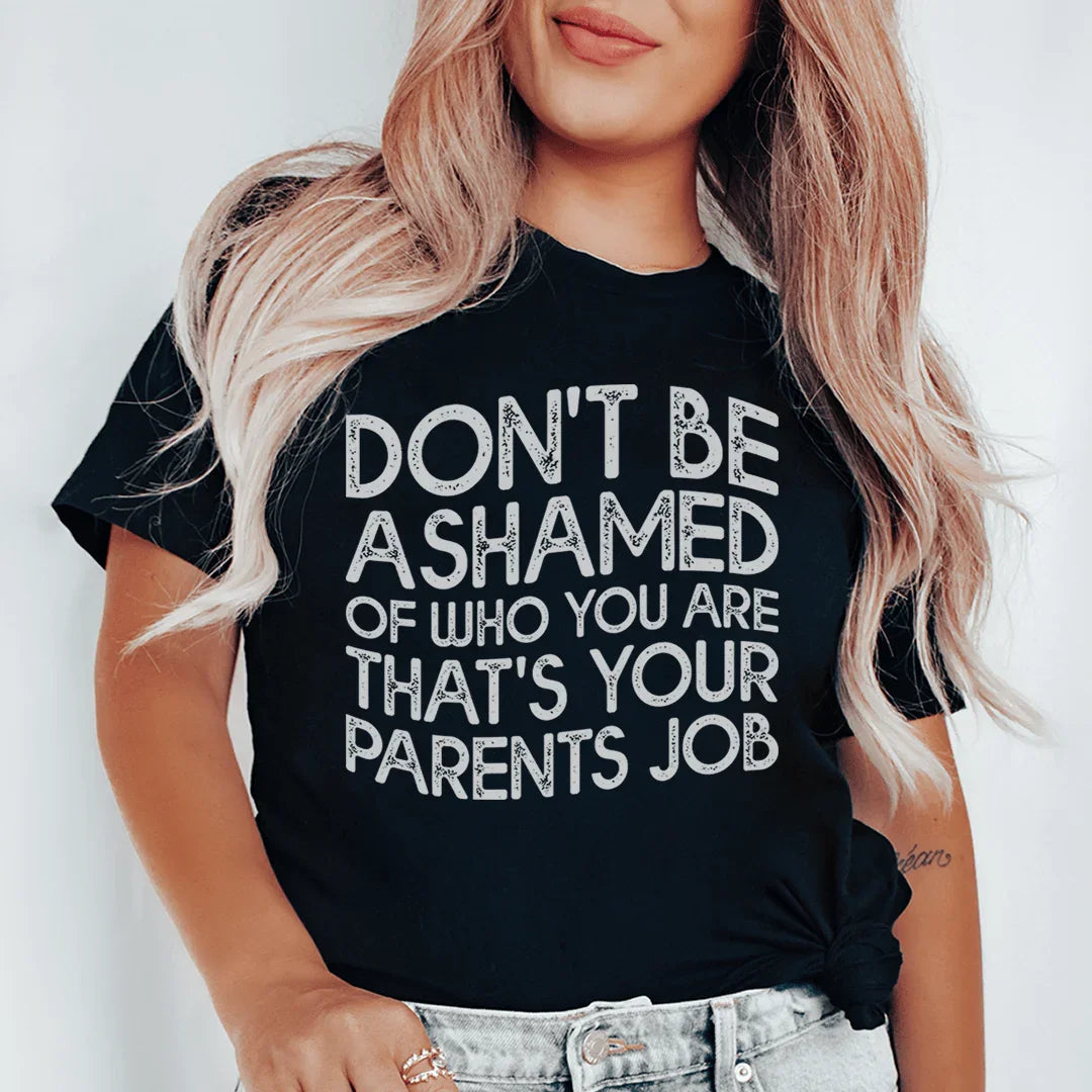Don't Be Ashamed Of Who You Are Tee - WonderingCloth