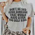 Don't Be Sad Tee - WonderingCloth