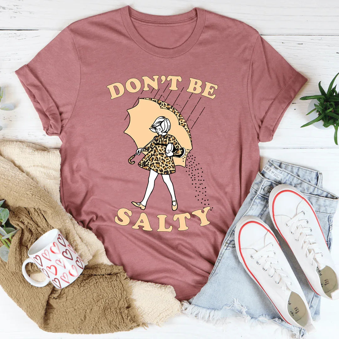Don't Be Salty Tee - WonderingCloth