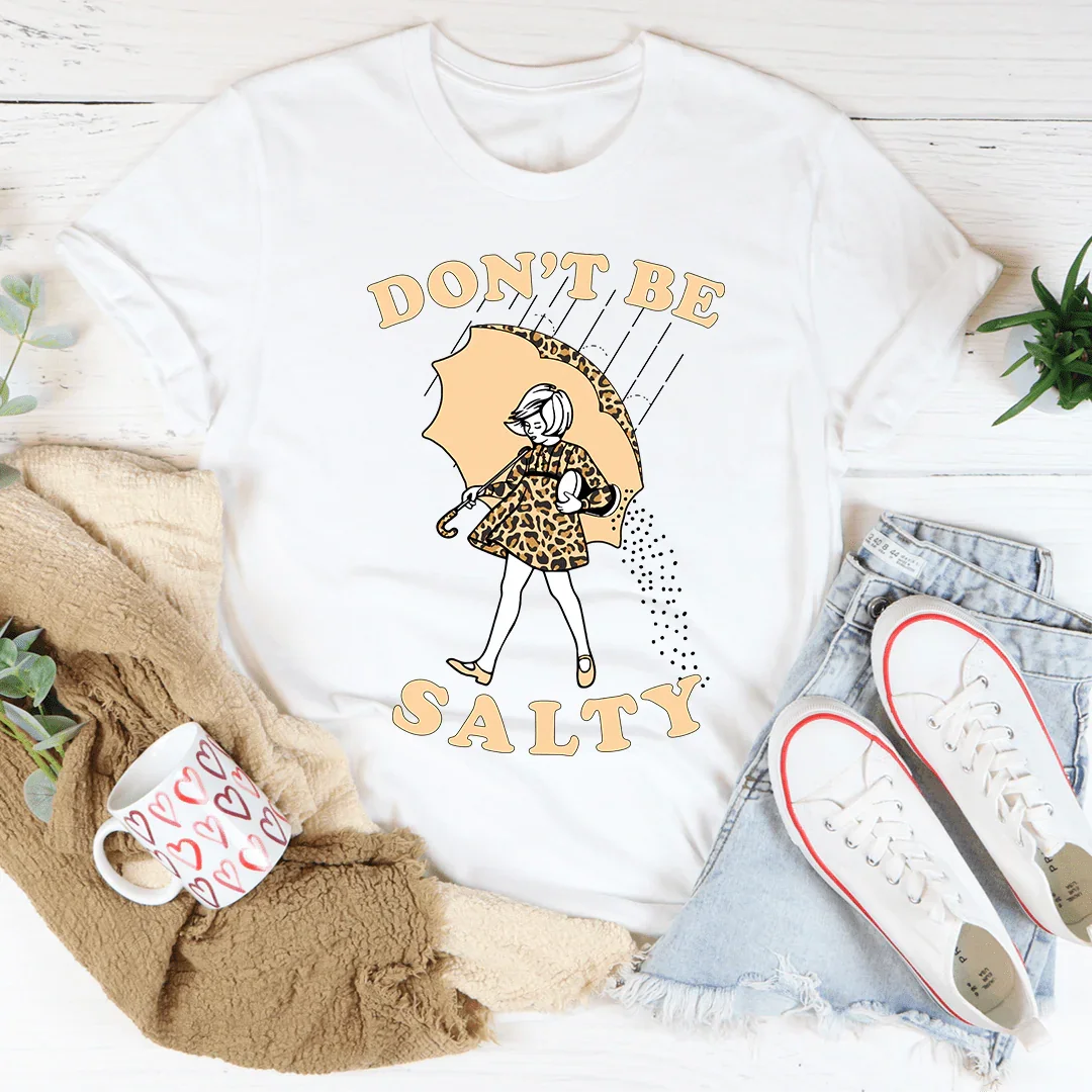 Don't Be Salty Tee - WonderingCloth